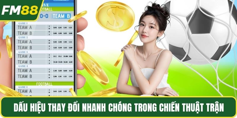Dấu hiệu thay đổi nhanh chóng trong chiến thuật trận